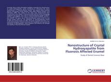 Portada del libro de Nanostructure of Crystal Hydroxyapatite from Fluorosis Affected Enamel