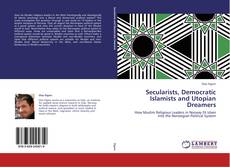 Buchcover von Secularists, Democratic Islamists and Utopian Dreamers