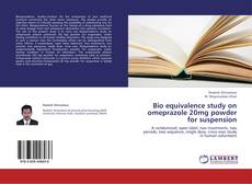 Buchcover von Bio equivalence study on omeprazole 20mg powder for suspension