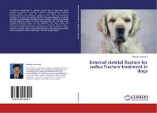 Couverture de External skeletal fixation for radius fracture treatment in dogs