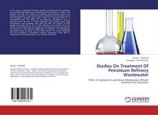 Buchcover von Studies On Treatment Of Petroleum Refinery Wastewater