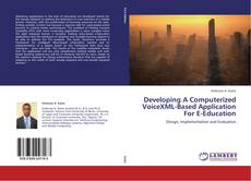 Capa do livro de Developing A Computerized VoiceXML-Based Application For E-Education 