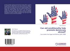 Can aid conditionality help promote democracy abroad? kitap kapağı