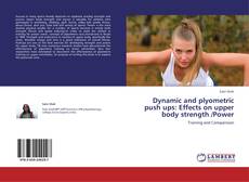 Capa do livro de Dynamic and plyometric push ups: Effects on upper body strength /Power 
