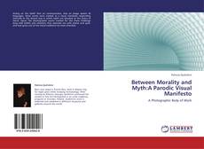 Couverture de Between Morality and Myth:A Parodic Visual Manifesto