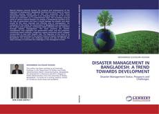 Bookcover of DISASTER MANAGEMENT IN BANGLADESH: A TREND TOWARDS DEVELOPMENT