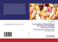 Buchcover von Formulation Of Dual Release Dosage Form By Mixed Solvency Concept