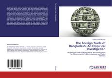 Bookcover of The Foreign Trade of Bangladesh: An Empirical Investigation