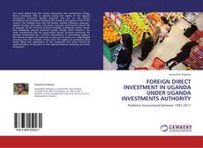 Capa do livro de FOREIGN DIRECT INVESTMENT IN UGANDA UNDER UGANDA INVESTMENTS AUTHORITY 