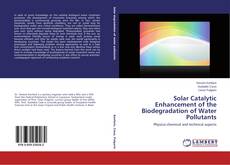 Bookcover of Solar Catalytic Enhancement of the Biodegradation of Water Pollutants
