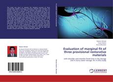 Evaluation of marginal fit of three provisional restorative materials kitap kapağı