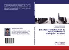 Copertina di Simultaneous Estimation By Spectrophotometric Techniques - A Review