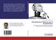 Couverture de Rehabilitation Robotic Hand Exoskeletons