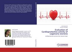 Capa do livro de Evaluation of Cardioprotective activity of Lagenaria siceraria 