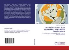 Bookcover of The relevance of dual citizenship to national development