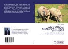 Bookcover of A Case of Human Resettlement for Nature Conservation