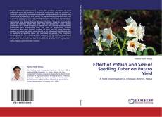 Effect of Potash and Size of Seedling Tuber on Potato Yield kitap kapağı