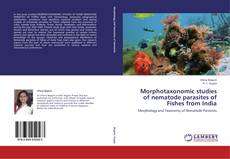 Bookcover of Morphotaxonomic studies of nematode parasites of Fishes from India