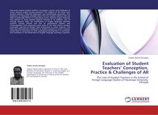 Couverture de Evaluation of Student Teachers’ Conception, Practice & Challenges of AR