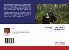 Bookcover of Ecological and Health Effects of War