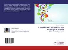 Couverture de Compactness on metric and topological spaces