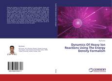 Capa do livro de Dynamics Of Heavy Ion Reactions Using The Energy Density Formalism 