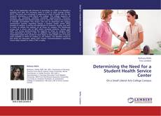 Couverture de Determining the Need for a Student Health Service Center