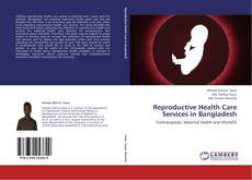 Reproductive Health Care Services in Bangladesh kitap kapağı