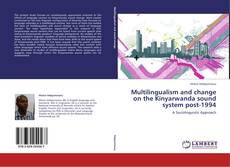 Bookcover of Multilingualism and change on the Kinyarwanda sound system post-1994