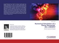 Numerical Simulation of  a Planar Nanoscale   DG n-MOSFET kitap kapağı