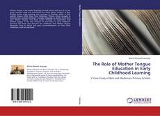 Bookcover of The Role of Mother Tongue Education in Early Childhood Learning