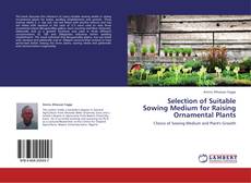 Selection of Suitable Sowing Medium for Raising Ornamental Plants kitap kapağı