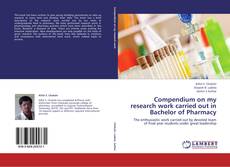 Compendium on my research work carried out in Bachelor of Pharmacy的封面