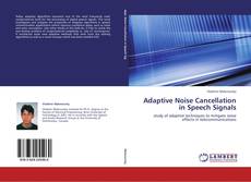 Bookcover of Adaptive Noise Cancellation in Speech Signals