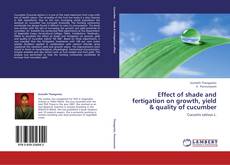 Copertina di Effect of shade and fertigation on growth, yield & quality of cucumber