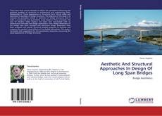 Aesthetic And Structural Approaches In Design Of Long Span Bridges kitap kapağı