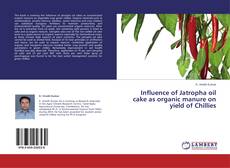 Copertina di Influence of Jatropha oil cake as organic manure on yield of Chillies