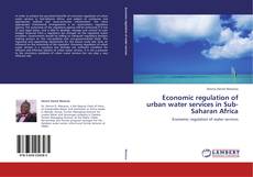 Portada del libro de Economic regulation of urban water services in Sub-Saharan Africa