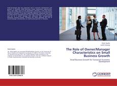 Portada del libro de The Role of Owner/Manager Characteristics on Small Business Growth