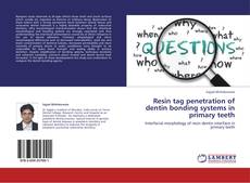 Capa do livro de Resin tag penetration of dentin bonding systems in primary teeth 