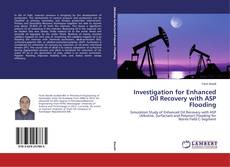 Portada del libro de Investigation for Enhanced Oil Recovery with ASP Flooding