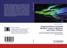 Bookcover of Organochlorine Pesticide Residue Levels in Mothers and their Children