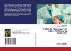 Buchcover von TEXTBOOK ON USUAGE OF NICKEL TITANIUM IN DENTISTRY