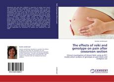 The effects of reiki and genotype on pain after cesearean section kitap kapağı