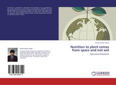 Nutrition to plant comes from space and not soil kitap kapağı