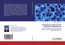Bookcover of Amoebiasis Among The Malaysian Aborigines