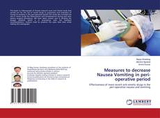 Portada del libro de Measures to decrease Nausea Vomiting in peri-operative period