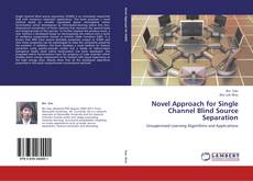 Novel Approach for Single Channel Blind Source Separation kitap kapağı