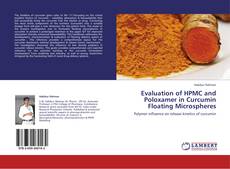 Bookcover of Evaluation of HPMC and Poloxamer in Curcumin Floating Microspheres