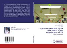 Portada del libro de To evaluate the efficacy of Tila e Hadaf in the management of ED